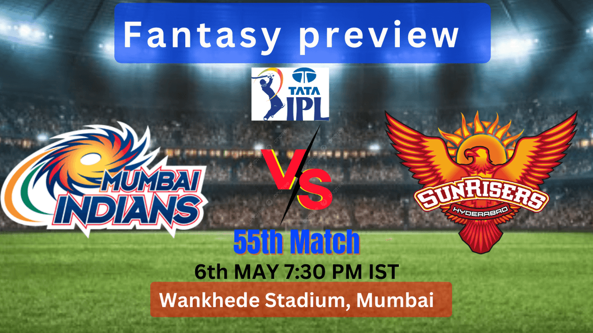 MI VS SRH,55th Match Fantasy Preview IPL 2024: Dream11,Playing Stats And Pitch Report 