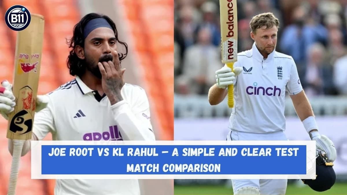 Joe Root vs KL Rahul – A Simple and Clear Test Match Comparison