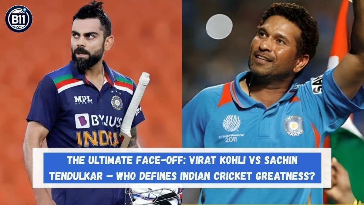 THE ULTIMATE FACE-OFF: VIRAT KOHLI VS SACHIN TENDULKAR – WHO DEFINES INDIAN CRICKET GREATNESS?