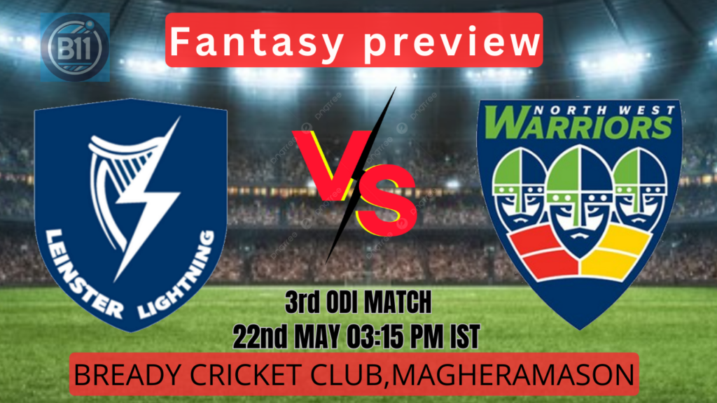 LLG vs NWW, 3rd ODI Match Preview, Dream11 Tips, Pitch Report, and Match Details for Leinster Lightning vs North West Warriors Showdown